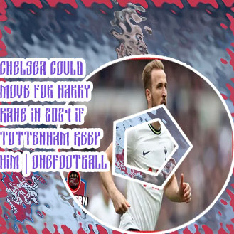 Harry kane chelsea